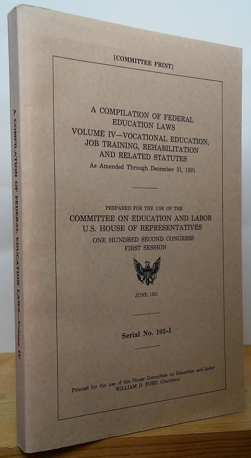 A Compilation of Federal Education Laws Volume IV Vocational