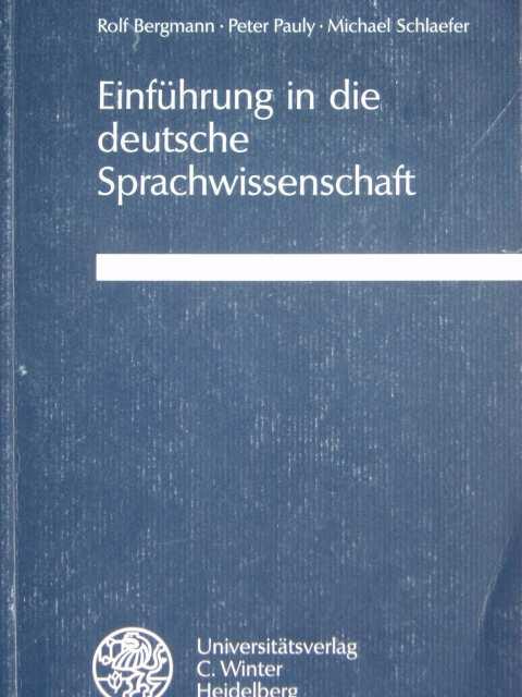 Einführung in die deutsche Sprachwissensaft. Mit 5 Karten. - Bergmann, Rolf / Peter Pauly und Michael Schlaefer.