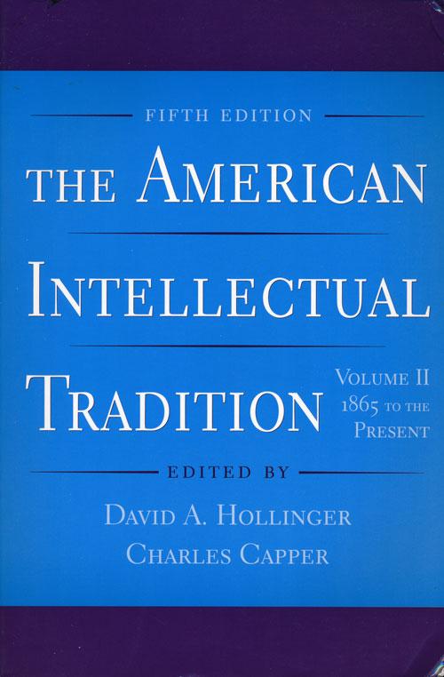 The American Intellectual Tradition Volume II: 1865 to the Present - Hollinger, David A. and Charles Capper (editors)