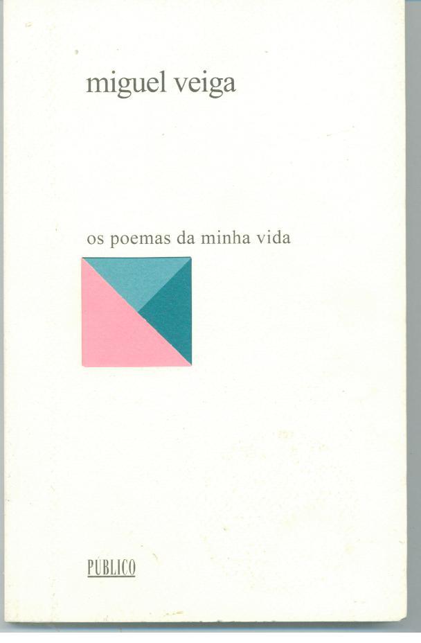 OS POEMAS DA MINHA VIDA - VEIGA, Miguel