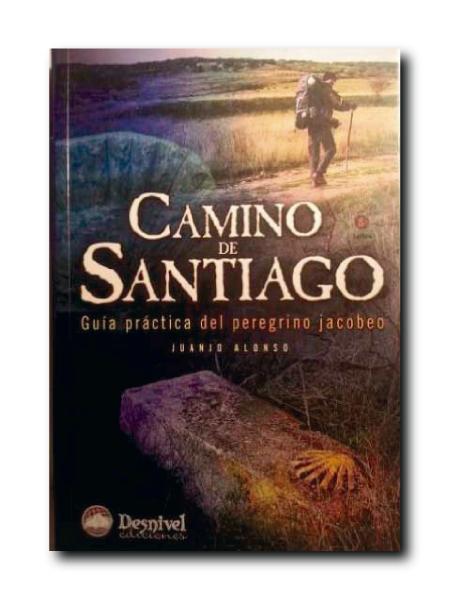 CAMINO DE SANTIAGO. Guía Práctica Del Peregrino Jacobeo - Alonso, Juanjo