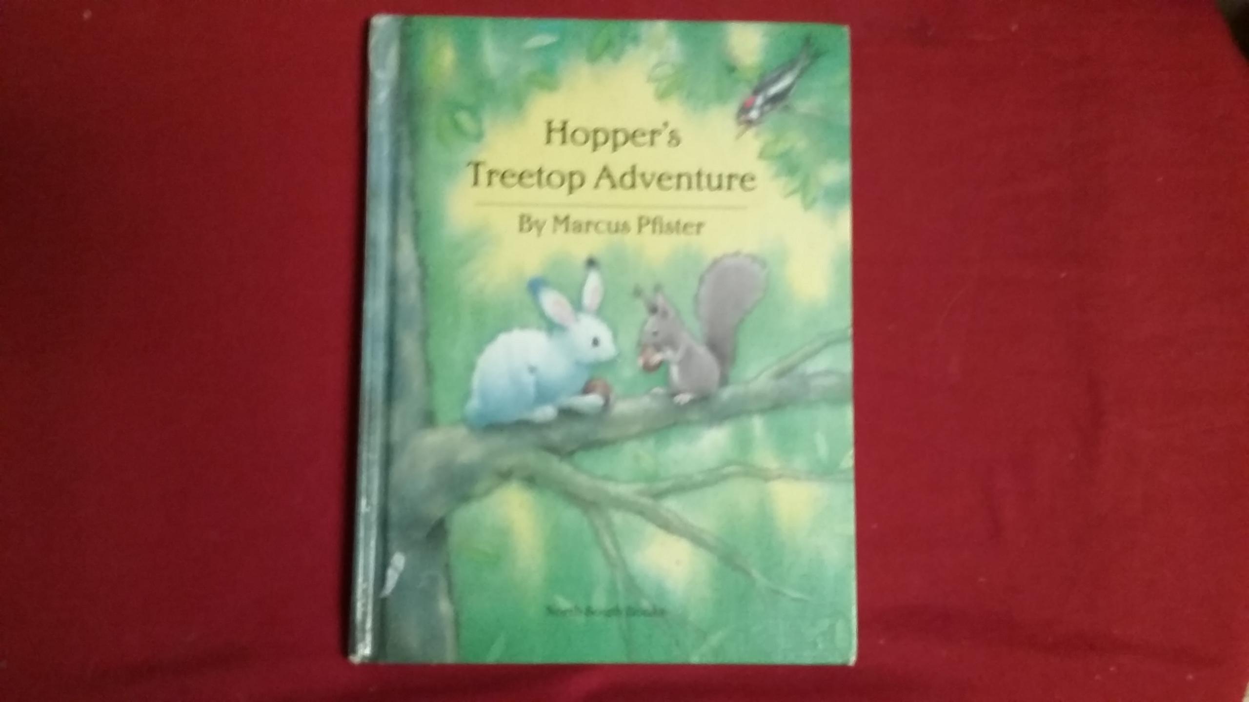 HOPPER'S TREETOP ADVENTURE by Pfister, Marcus Good Library Binding