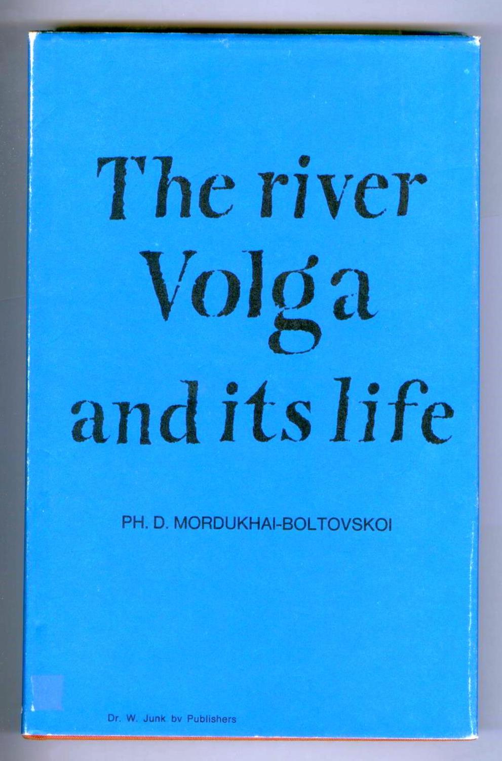 The River Volga And Its Life - MORDUKHAI-BOLOTOVSKOI, Ph. D. (ed.)