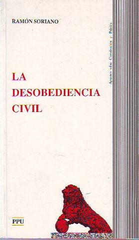 LA DESOBEDIENCIA CIVIL. - SORIANO Ramon.