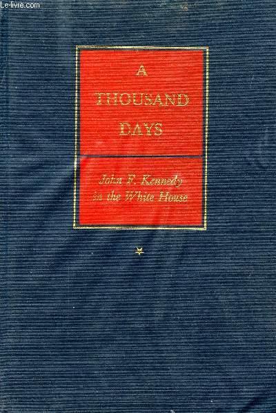 A Thousand Days by Arthur M. Schlesinger Jr. A Thousand Days by Arthur M. Schlesinger Jr.
