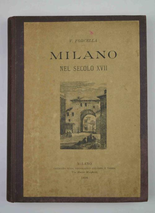 Milano nel secolo XVII. - FORCELLA VINCENZO.