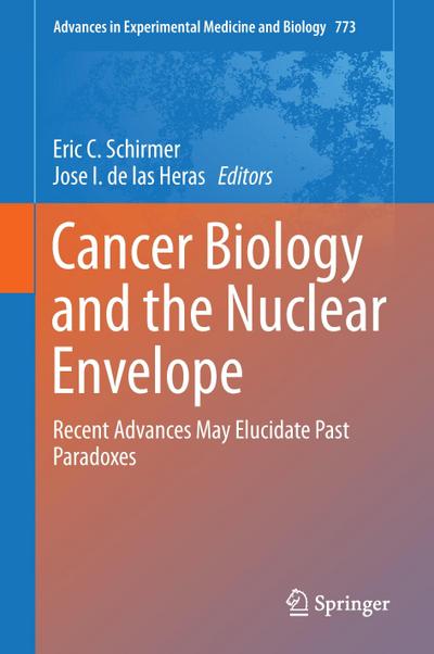 Cancer Biology and the Nuclear Envelope : Recent Advances May Elucidate Past Paradoxes - Jose I. De Las Heras