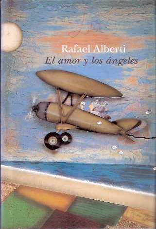 El amor y los ángeles - Alberti, Rafael