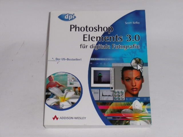 Photoshop Elements 3.0 für digitale Fotografie: Der US-Bestseller! (DPI Grafik). - Kelby, Scott