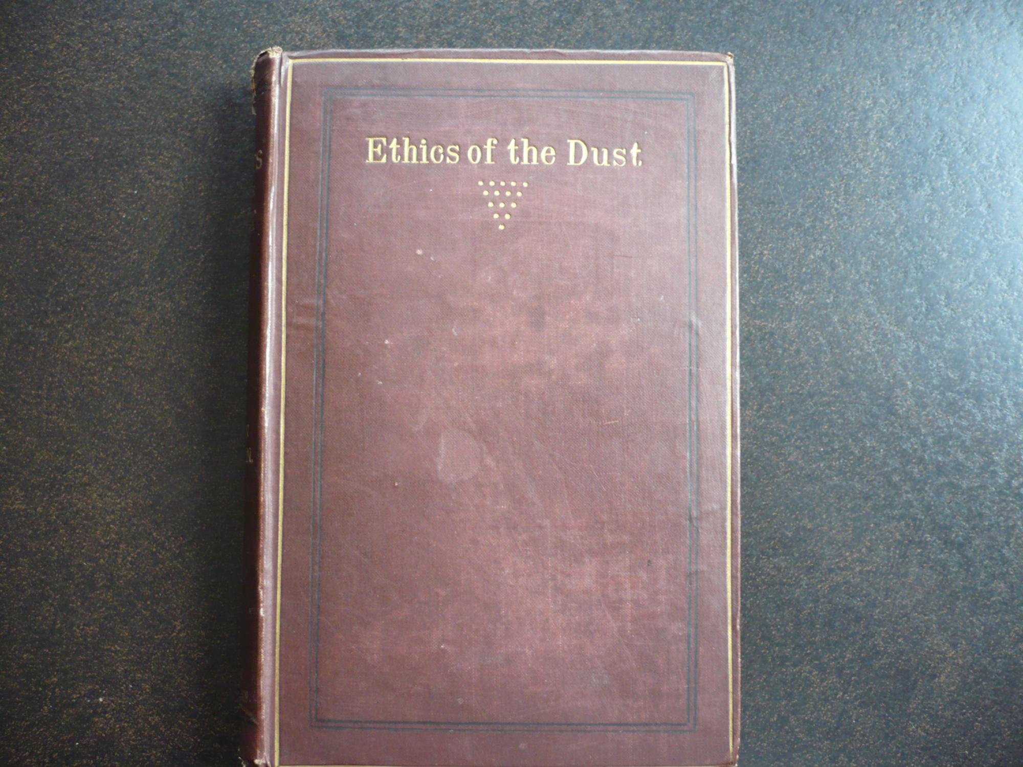 The Ethics of the Dust: Ten Lectures to Little Housewives on the Elements of Crystallisation. - Ruskin, John