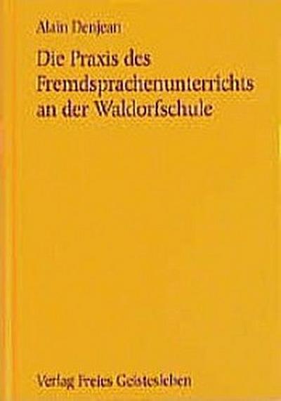 Die Praxis des Fremdsprachenunterrichts an der Waldorfschule - Alain Denjean