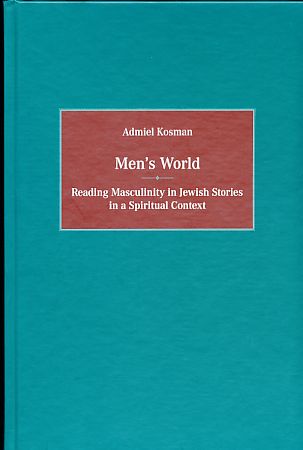 Men's World. Reading Masculinity in Jewish Stories in a Spiritual Context. Translated by Edvard Levin. - Kosman, Admiel