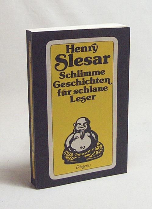 Schlimme Geschichten für schlaue Leser / Henry Slesar. Aus d. Amerikan. von Thomas Schlück - Slesar, Henry