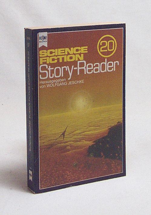 Science-fiction-Story-Reader : 20 / Hrsg. von Wolfgang Jeschke. [Die Übers. aus d. Amerikan. sind von Sylvia Pukallus .] - Jeschke, Wolfgang [Hrsg.]