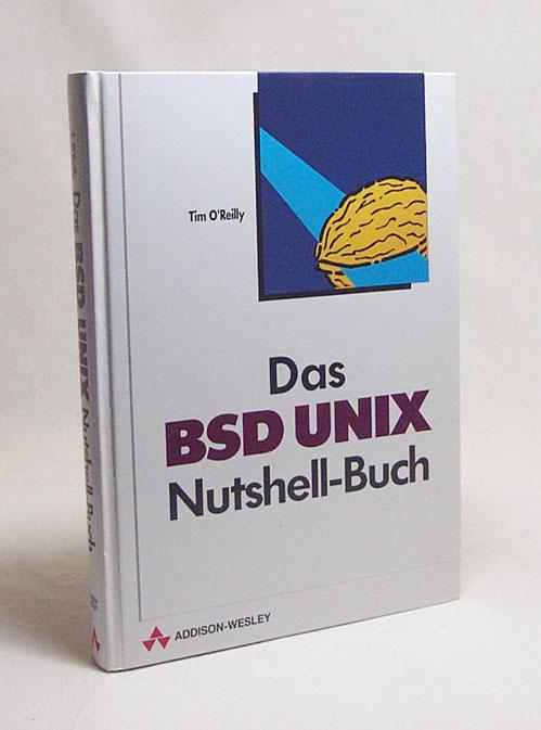 Das BSD-UNIX-Nutshell-Buch / Tim O'Reilly - O'Reilly, Tim