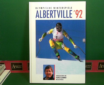 Olympische Winterspiele Albertville 1992. - Klammer, Franz, Ulla Holthoff Ulrich Kaiser u. a.