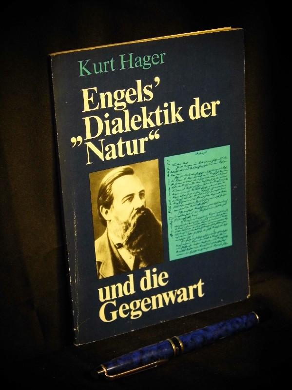 Engels` 'Dialektik der Natur' und die Gegenwart - Vortrag auf der wissenschaftlichen Konferenz der Sektion marxistisch-leninistischer Philosophie der Humboldt-Universität Berlin anläßlich des 50. Jahrestages des Erscheinens der 'Dialektik der Natur' von Friedrich Engels, gehalten am 3.12.1975 - - Hager, Kurt -