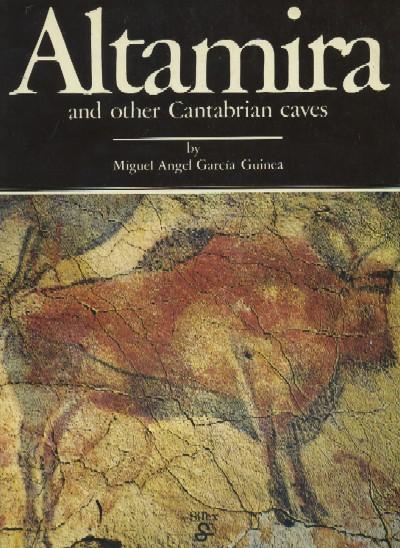 ALTAMIRA AND OTHER CANTABRIAN CAVES. - GARCIA GUICA, MIGUEL ANGEL