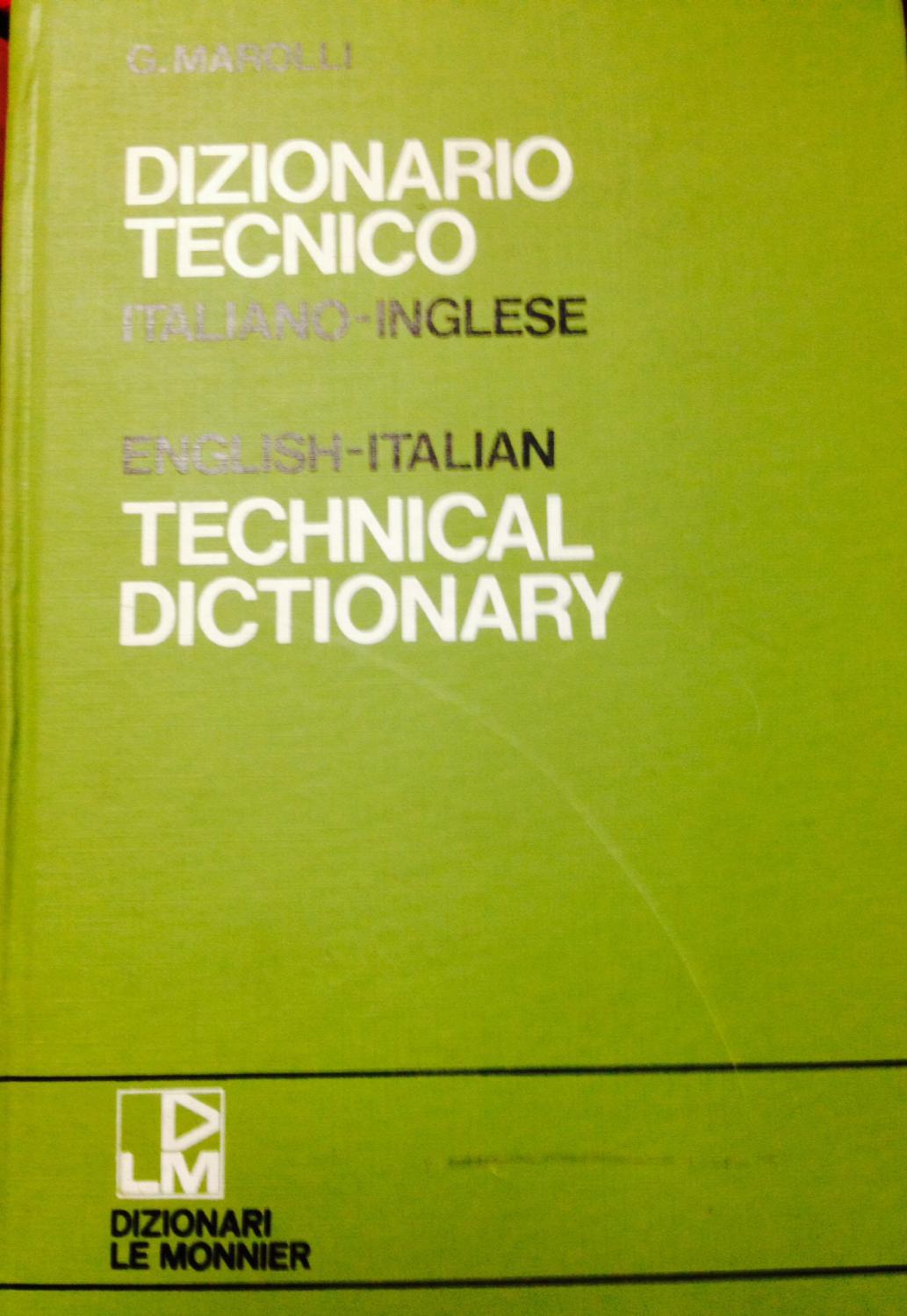 Dizionario tecnico inglese-italiano, italiano-inglese = English-Italian, Italian-English Technical Dictionary - Marolli, Giorgio