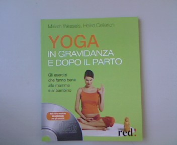 Yoga in gravidanza e dopo il parto. - Wessels, Miriam, Heike Oellerich und Antje Anders