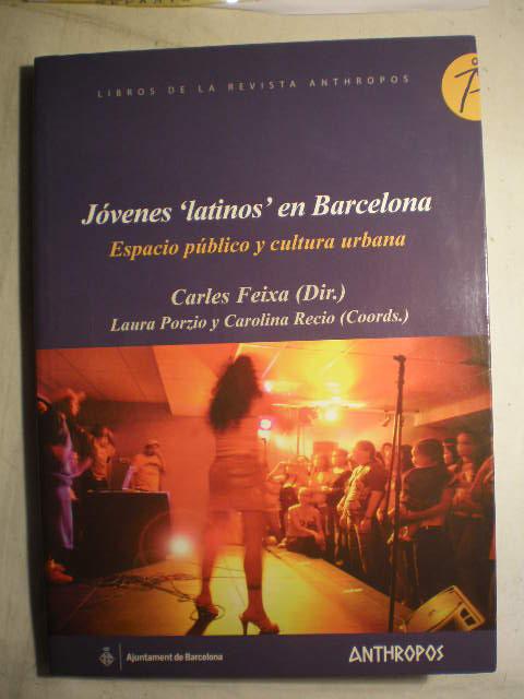 Jóvenes latinos en Barcelona. Espacio público y cultura urbana - Carles Feixa (dir.); Laura Porzio; Carolina Recio (coords.)