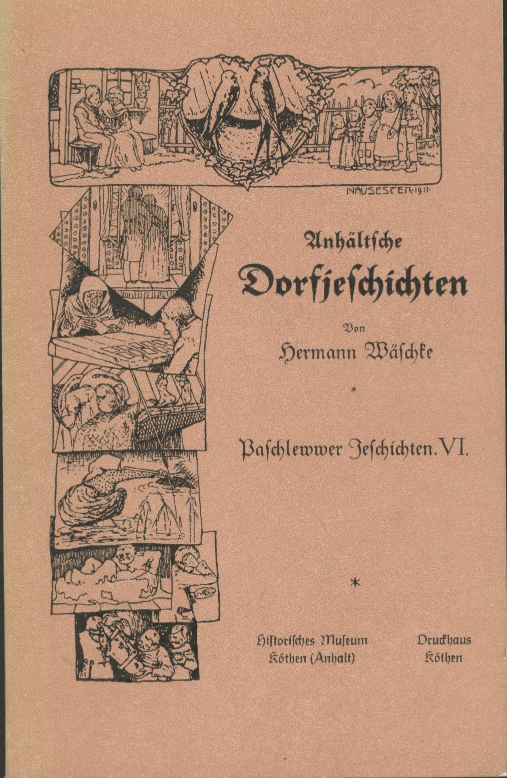 Anhältsche Dorfjeschichten,Herausgegeben vom Historischen Museum Köthen Anhalt., - Wäschke, Hermann