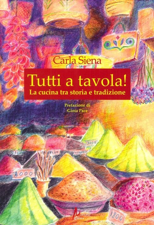 Tutti a tavola! La cucina tra storia tradizione - Siena, Carla