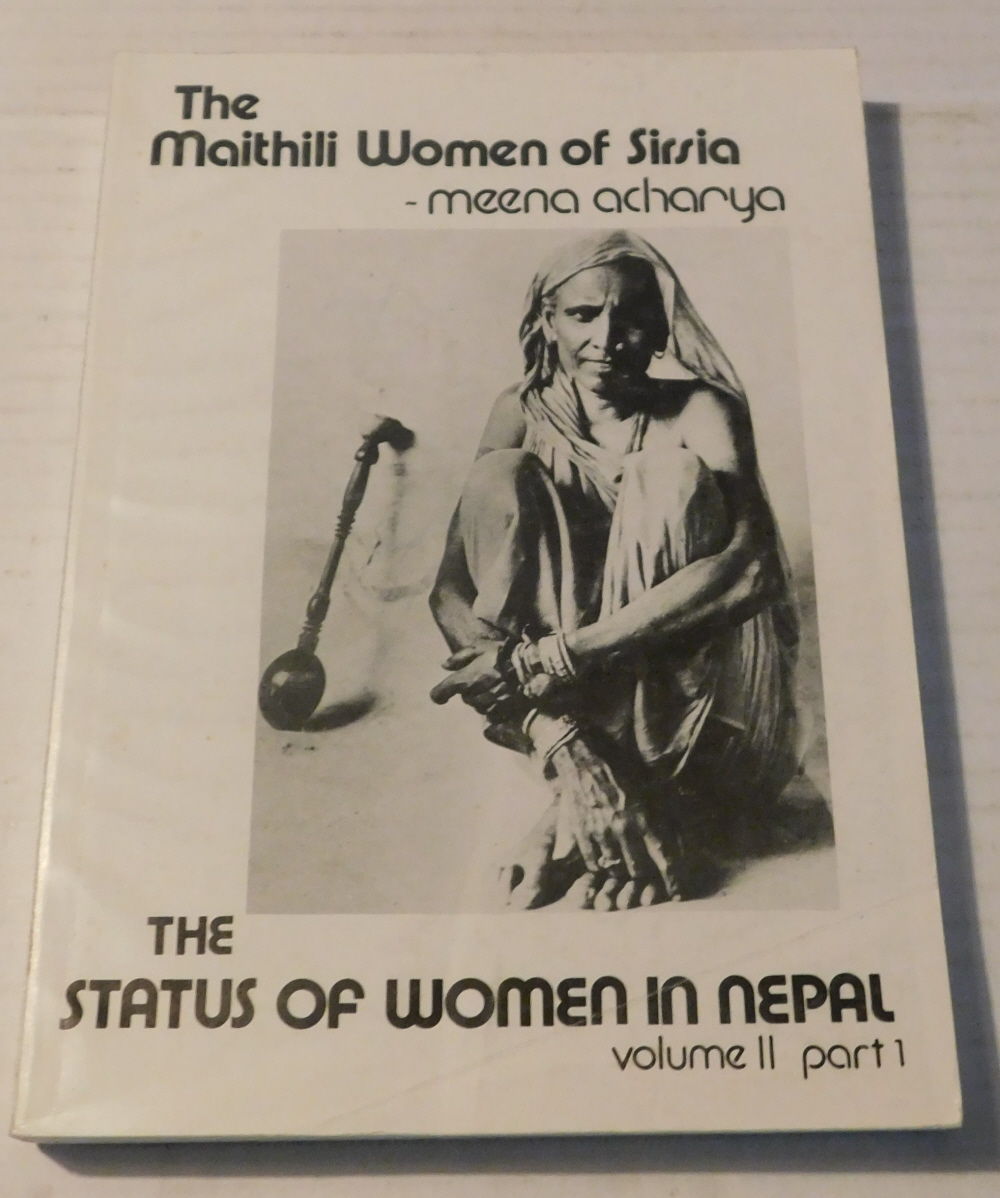 THE MAITHILI WOMEN OF SIRSIA. The Status of Women in Nepal. Volume II