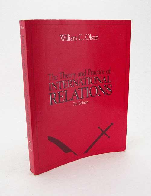 The theory and practice of international relations / William Clinton Olson [Hrsg.] - Olson, William Clinton [Hrsg.]