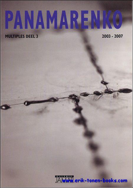 PANAMARENKO MULTIPLES DEEL 3 2003 - 2007, - MORRENS, Paul en WILLEMSE, Hans;