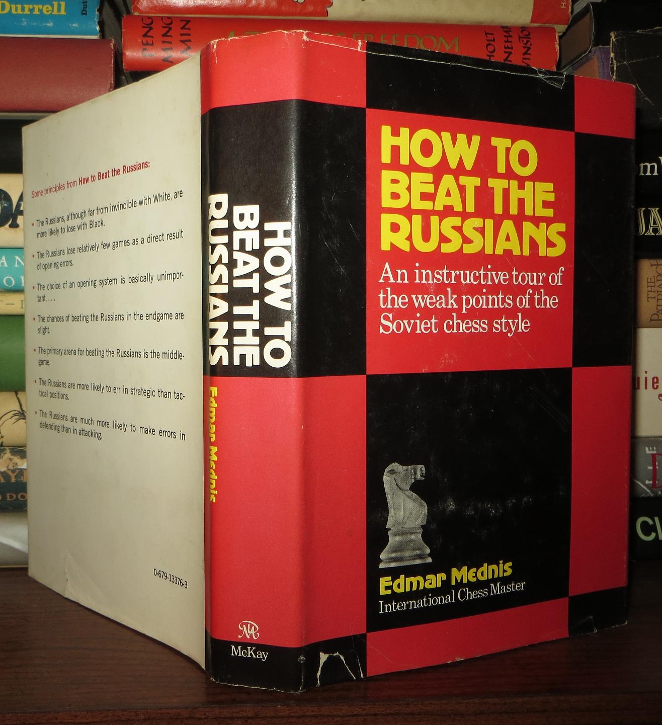 HOW TO BEAT THE RUSSIANS An Instructive Tour of the Weak Points of the Soviet Chess Style - Mednis, Edmar