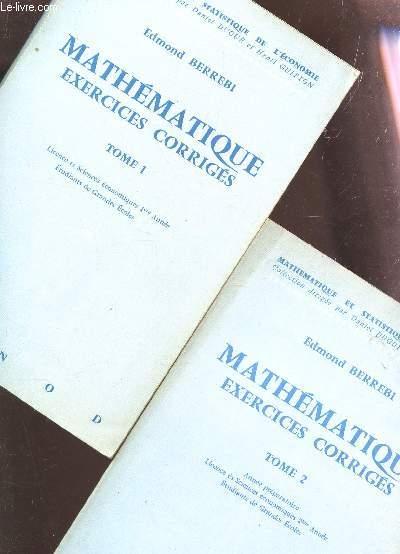 MATHEMATIQUE EXERCICES CORRIGES / EN 2 VOLUMES : TOME 1 (LICENCE ES SCIENCES ECONOMIQUES, 1re ANNEE, GRANDES ECOLES) + TOME 2 (ANNEE PREAPRATOIRE - LICENCE ES SCIENCES ECONOMIQUE 2e ANNEE - ETUDIANTS DE GRANDES ECOLES).