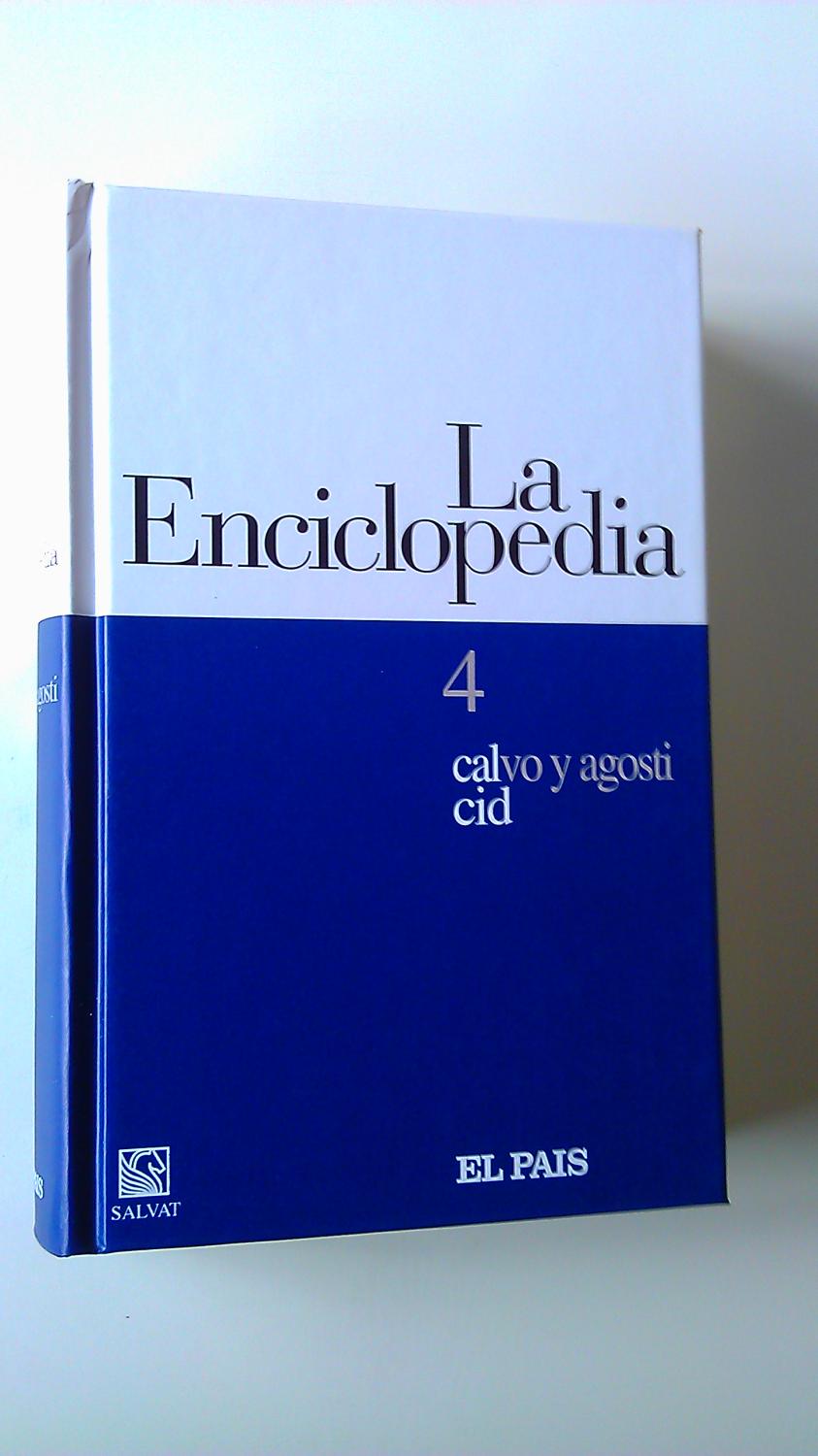 La Enciclopedia : 4 : Calvo y Agosti / Cid - Varios Autores