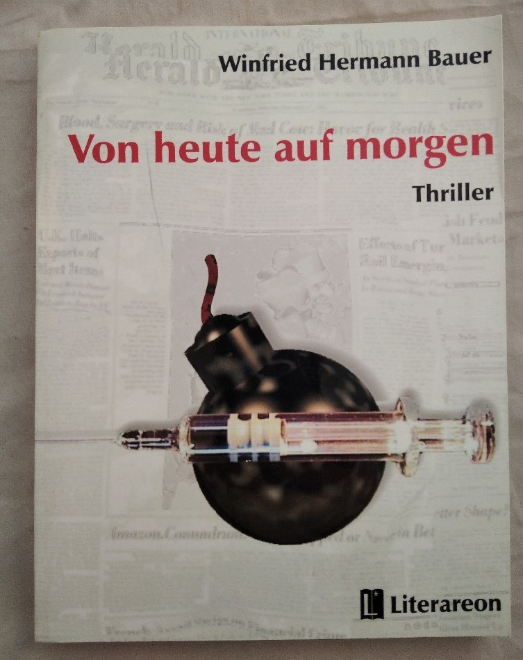 Von heute auf morgen : Thriller. - Bauer, Winfried Hermann