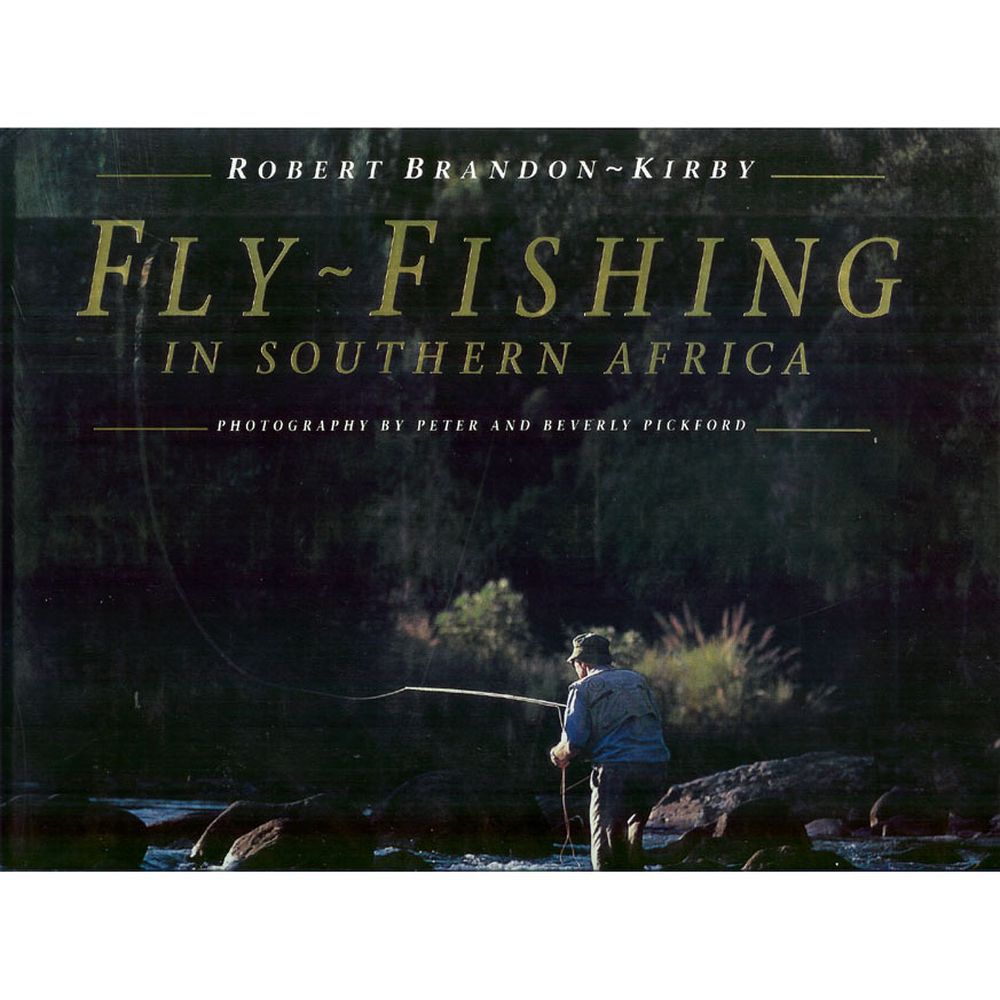 FLY-FISHING IN SOUTHERN AFRICA. Text Robert Brandon-Kirby. Photography  Peter & Beverly Pickford. by Brandon-Kirby (Robert).: (1996)