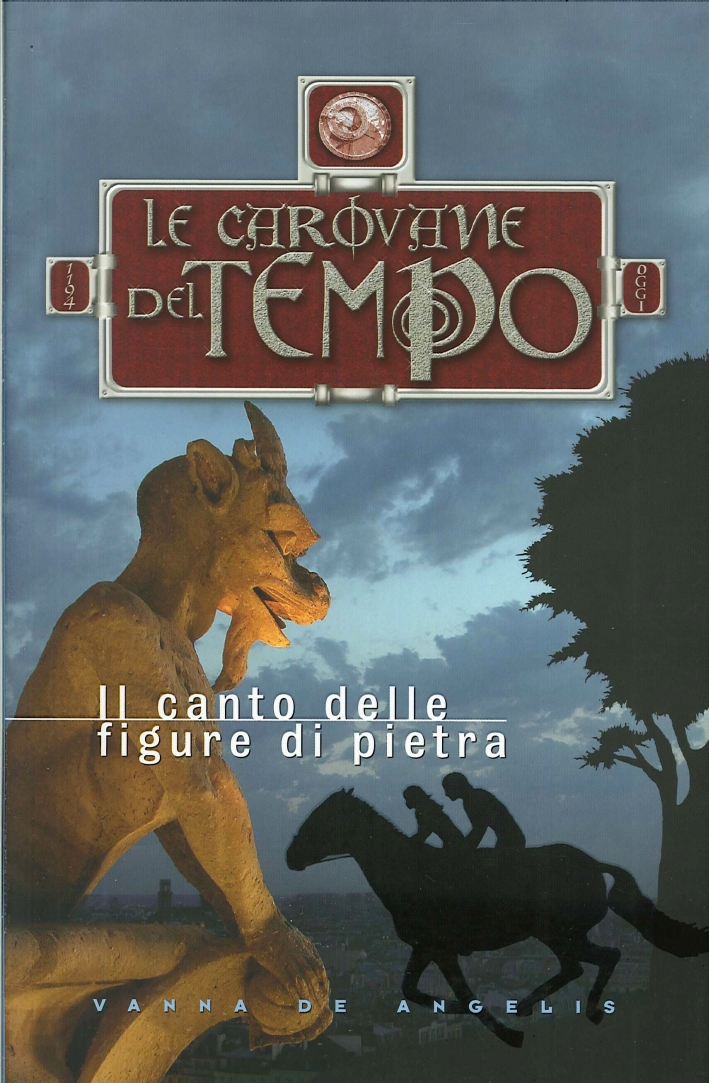 Il canto delle figure di pietra. Le carovane del tempo - Vanna De Angelis