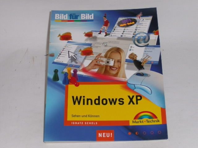 Windows XP Bild für Bild: Sehen und Können. - Schels, Ignatz