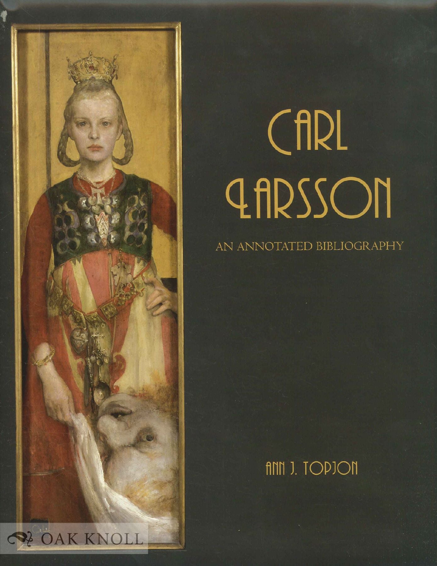 CARL LARSSON: AN ANNOTATED BIBLIOGRAPHY Topjon, Ann J. [ ] [Couverture rigide]