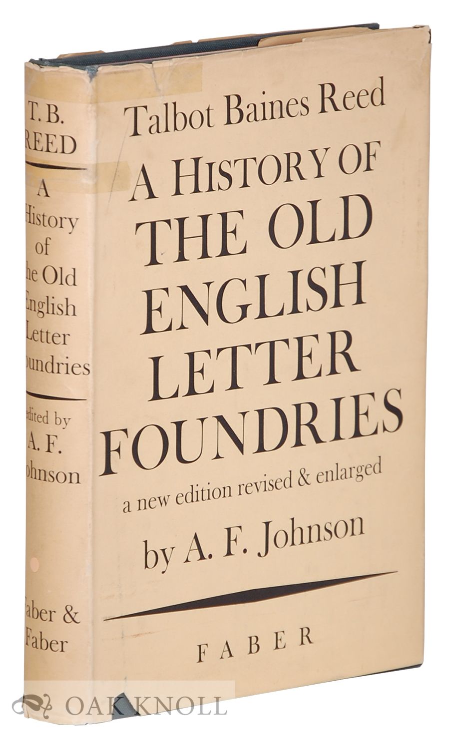 HISTORY OF THE OLD ENGLISH LETTER FOUNDRIES WITH NOTES, HISTORICAL AND BIBLIOGRAPHICAL ON THE RISE AND PROGRESS OF ENGLISH TYPOGRAPHY.|A Reed, Talbot