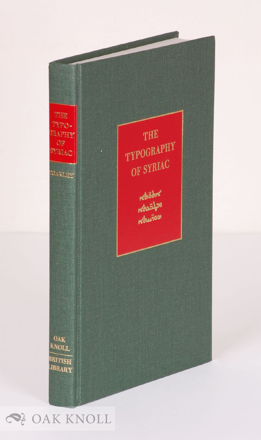 TYPOGRAPHY OF SYRIAC: A HISTORICAL CATALOGUE OF PRINTING TYPES, 1537-1958.|THE - Coakley, J.F.