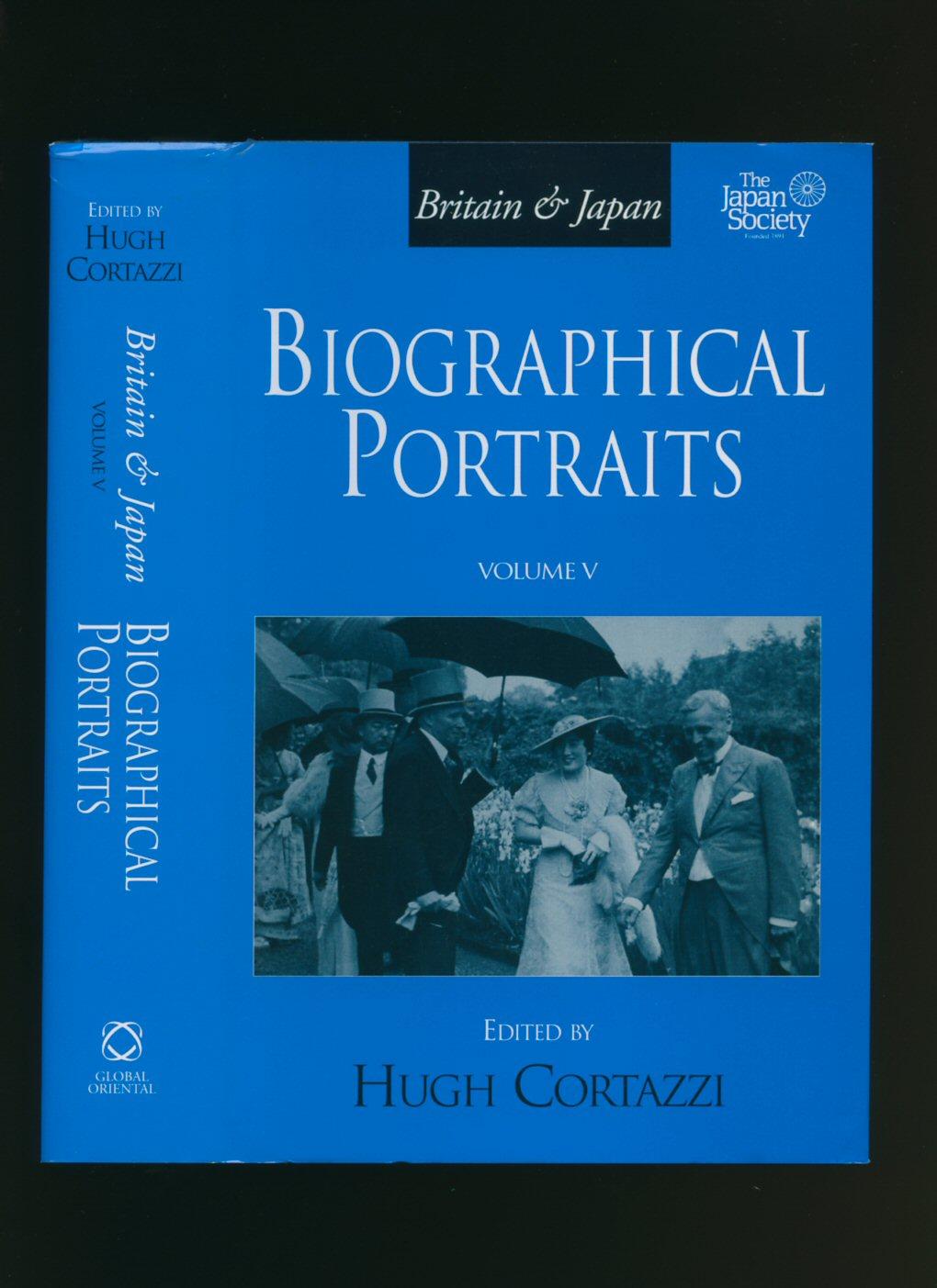 Biographical Portraits Volume V [Volume 5] [Britain & Japan] - Cortazzi, Hugh