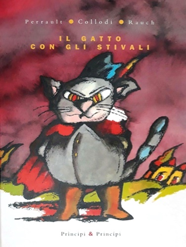 Il Gatto con gli Stivali. - Perrault. Collodi. Rauch.