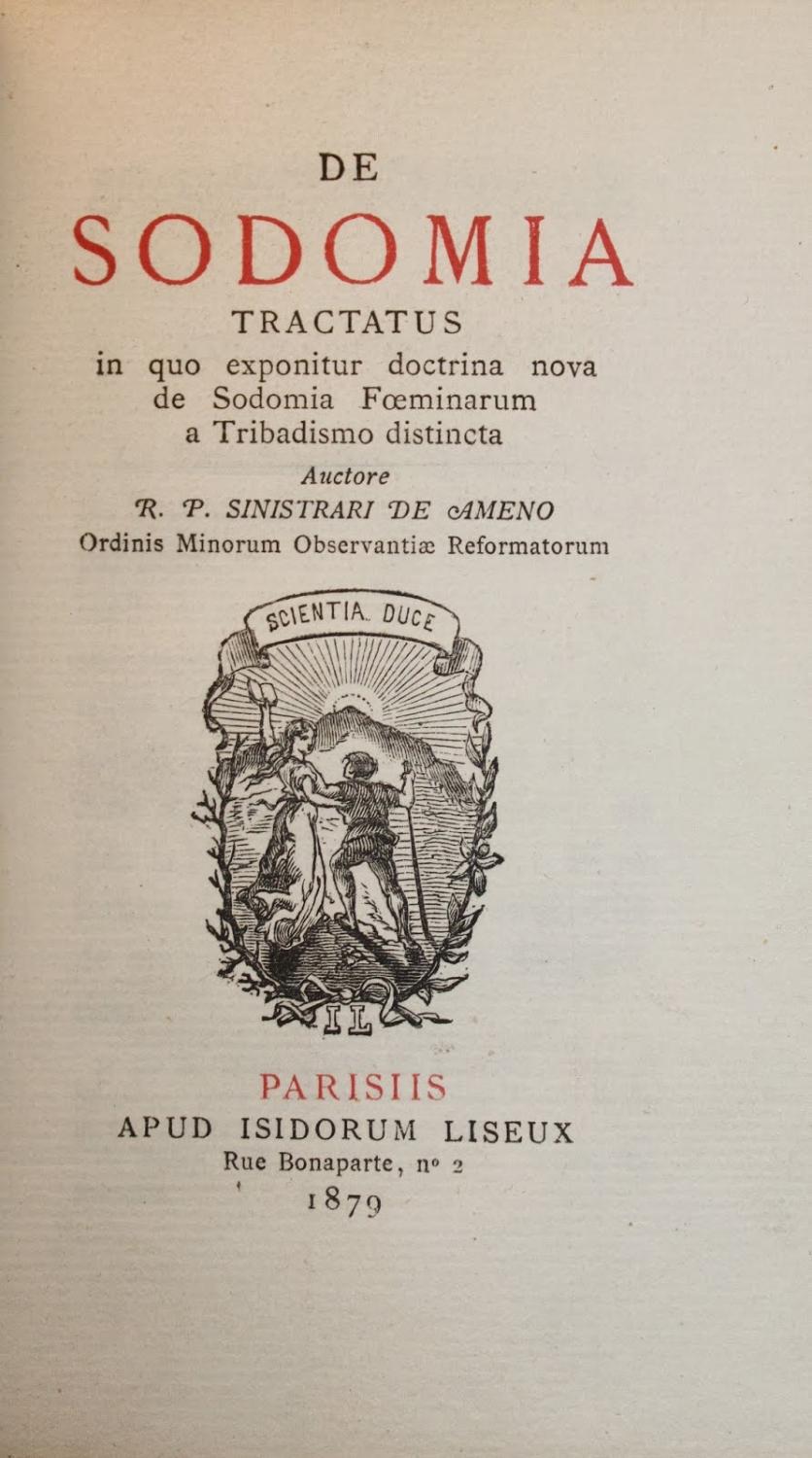 sodomia DE SODOMIA TRACTATUS [DE LA SODOMIE] in quo exponitur doctrina nova de  Sodomia Foeminarum a Tribadismo distincta auctore R. P. Sinistrati de Ameno  Ordinis Minorum Observantiae Reformatorum. by SINISTRATI DE AMENO (R. P.):