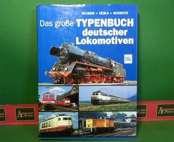 Das große Typenbuch deutscher Lokomotiven. - Weisbrod, Manfred, Dieter Bäzold und Horst J. Obermayer