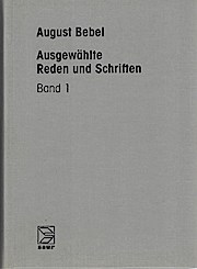 Ausgewählte Reden und Schriften. Bd. 1.: Reden und Schriften, Briefe 1863 bis 1878, Anmerkungen, Bibliographie und Register / bearb. von Rolf Dlubek und Ursula Herrmann - August Bebel