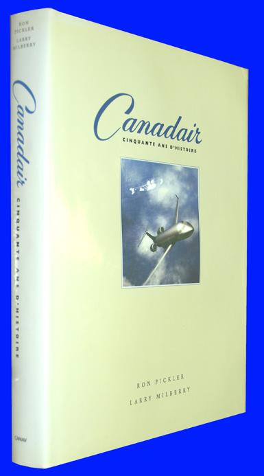 Canadair : Cinquante ans d'Histoire - Pickler, Ron; Milberry, Larry