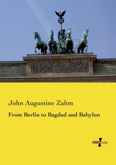 From Berlin to Bagdad and Babylon - John Augustine Zahm