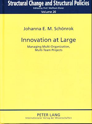 Innovation at Large. Managing Multi-Organization, Multi-Team Projects. Strukturwandel und Strukturpolitik. Structural Change and Structural Policies 20. - Schönrok, Johanna E. M.