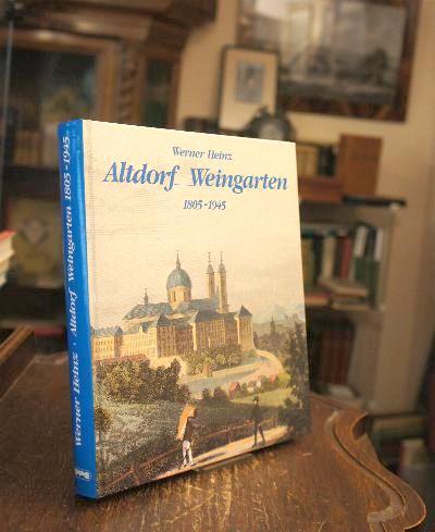 Altdorf - Weingarten 1805 - 1945 : Industrialisierung, Arbeitswelt und politische Kultur. - Weingarten. - Heinz, Werner