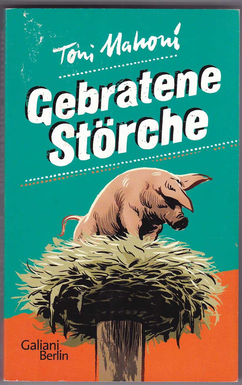 Gebratene Störche - Mahoni, Toni